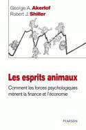 Les esprits animaux, Comment les forces psychologiques mènent la finance et l'économie