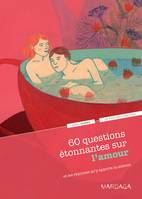 60 questions étonnantes sur l'amour, Et les réponses qu'y apporte la science