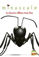 3, Minuscule - Poche - Tome 03, La fourmi sifflera trois fois