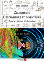 L'électricité - Découvreurs et Inventeurs, Tome V - Vecteur d'information