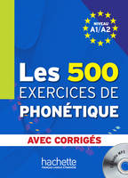 Les 500 Exercices de phonétique A1/A2 - Livre + corrigés intégrés + CD audio MP3, Les 500 Exercices de phonétique A1/A2 - Livre + corrigés intégrés + CD audio MP3