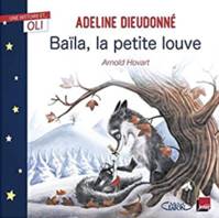 Une histoire et... Oli, Baïla, la petite louve