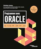 Programmer avec Oracle, SQL - PL/SQL - XML - JSON - PHP - Java - Avec 50 exercices corrigés