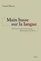 Main basse sur la langue, Idéologie et interventionnisme linguistique au Québec