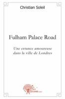 Fulham Palace Road, Une errance amoureuse dans la ville de Londres