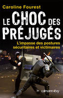 Le Choc des préjugés, L'Impasse des postures sécuritaires et victimaires