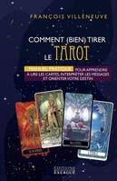 Comment bien tirer le Tarot de Marseille - Manuel Pratique pour apprendre à lire les cartes, interpr