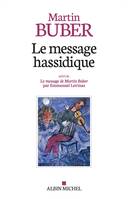 Le Message hassidique, Suivi de Le message de Martin Buber par Emmanuel Levinas