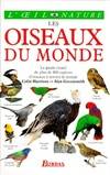 Les oiseaux du Monde. le guide visuel de plus de 800 espèces d'oiseaux à travers le Monde