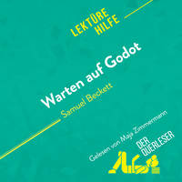 Warten auf Godot von Samuel Beckett (Lektürehilfe), Detaillierte Zusammenfassung, Personenanalyse und Interpretation