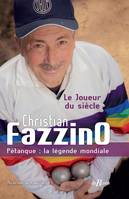 Christian Fazzino, Pétanque : la légende mondiale