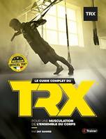 Le Guide complet du TRX, Pour une musculation de l'ensemble du corps