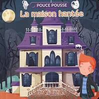 Pouce pousse, La maison hantée