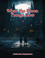 When the Moon Hangs Low - Kickstarter Edition (hardcover)