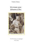 En route avec Jeanne d'Arc, De Domrémy à Compiègne