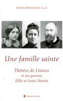 Une famille sainte, Thérèse de Lisieux et ses parents Zélie et Louis Martin