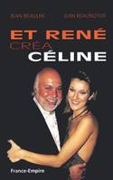 Et René créa Céline, biographie