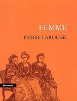 FEMME - EXTRAIT DU GRAND DICTIONNAIRE UNIVERSEL DU XIXe, extrait du 