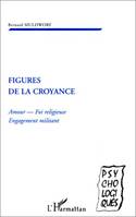 FIGURES DE LA CROYANCE, Amour - Foi religieuse - Engagement militant