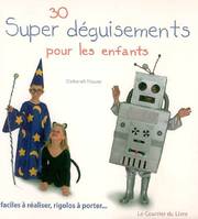 30 super déguisements pour les enfants, faciles à réaliser, rigolos à porter