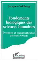 Fondements biologiques des sciences humaines, Evolution et complexification des êtres vivants