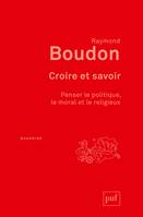 Croire et savoir, Penser le politique, le moral et le religieux