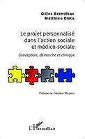 Le projet personnalisé dans l'action sociale et médico-sociale, Conception, démarche et clinique