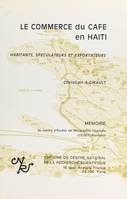 Le commerce du café en Haïti : habitants, spéculateurs et exportateurs