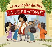 Le grand plan de Dieu - la Bible racontée, La Bible racontée