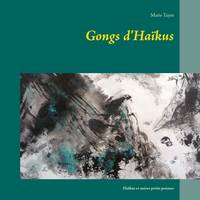 Gongs d'haïkus, Haïkus et autres petits poèmes