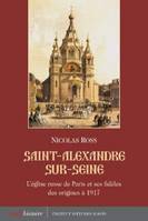 SAINT ALEXANDRE SUR SEINE, l'église russe de Paris et ses fidèles