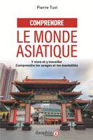 Comprendre le monde asiatique, Y vivre et y travailler, comprendre les usages et les mentalités