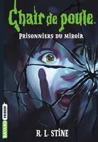 Chair de poule , Tome 04, Prisonniers du miroir