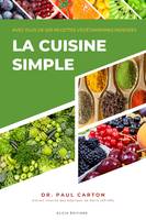 La Cuisine Simple, Avec plus de 500 recettes végétariennes indexées