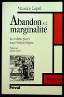 Les Enfants placés sous l'Ancien régime ., 1, Abandon et marginalité