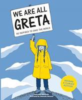 We Are All Greta, Be Inspired to Save the World