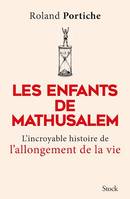 Les enfants de Mathusalem, L'incroyable histoire de l'allongement de la vie