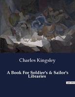 A Book For Soldier's & Sailor's Libraries