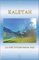 Kaletah - La cité intraterrestre inca