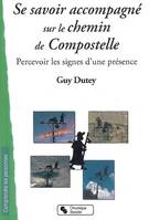 Se savoir accompagné sur le chemin de Compostelle percevoir les signes d'une présence, percevoir les signes d'une présence