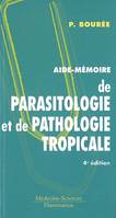 Aide-mémoire de parasitologie et de pathologie tropicale (4° Éd.)