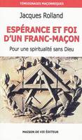 Espérance et foi d'un franc-maçon, pour une spiritualité sans Dieu