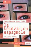 La télévision espagnole - un contre-modèle ?, un contre-modèle ?