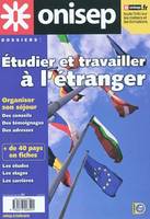 Etudier et travailler à l'étranger, organiser son séjour, des conseils, des témoignages, des adresses