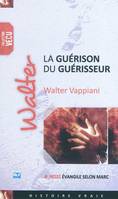 Walter, la guérison du guérisseur, la guérison du guérisseur...