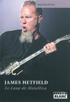 JAMES HETFIELD - Le loup de Metallica, le loup de Metallica
