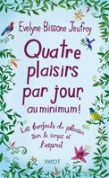 Quatre plaisirs par jour au minimum !, les bienfaits du plaisir sur le corps et l'esprit