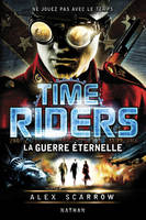 Time Riders, 4, La Guerre éternelle
