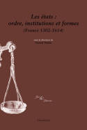 Les états : ordres, institutions et formes (France 1302-1614), Ordres, institutions et formes