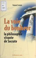 La voie du bonheur, la philosophie vivante de Socrate